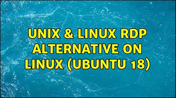 Unix & Linux: RDP Alternative on linux (Ubuntu 18) (4 Solutions!!)