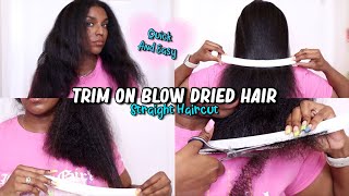 TRIM ON BLOW DRIED HAIR | Blow Dried Haircut | Straight Haircut