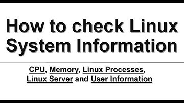 Linux Tutorials | Check Linux System Information | Linux CPU, Memory, Processes, Server, User Info