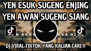 DJ YEN ISUK SUGENG ENJING, YEN AWAN SUGENG SIANG VIRAL TIKTOK YANG KALIAN CAEI! 