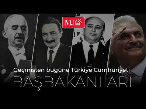 Geçmişten bugüne Türkiye Cumhuriyeti Başbakanları