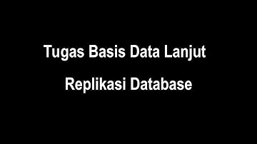 Tugas Basis Data Lanjut: Replikasi Database - Kelompok 1