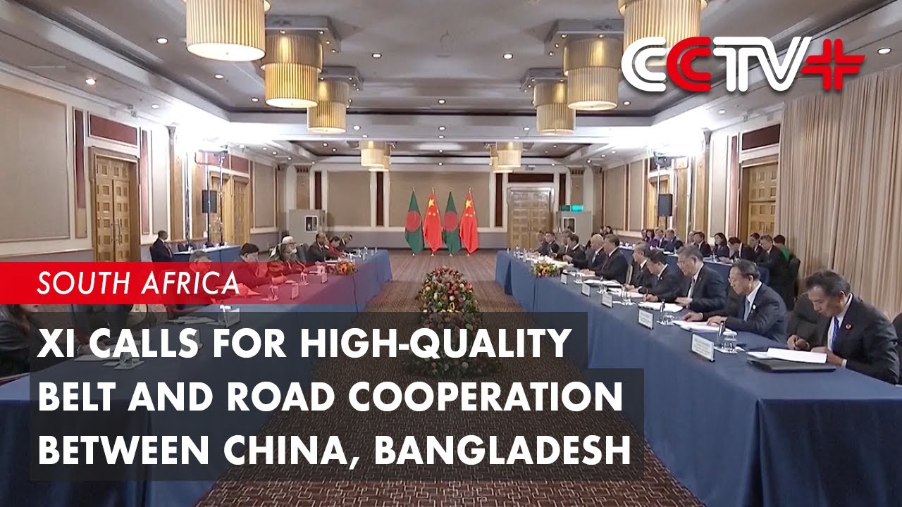 Update: Xi Calls for High-Quality Belt and Road Cooperation Between China, Bangladesh