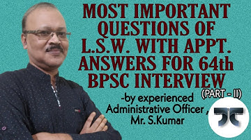 MOST IMPORTANT QUESTIONS OF LSW WITH APPT. ANSWERS FOR 64th BPSC INTERVIEW