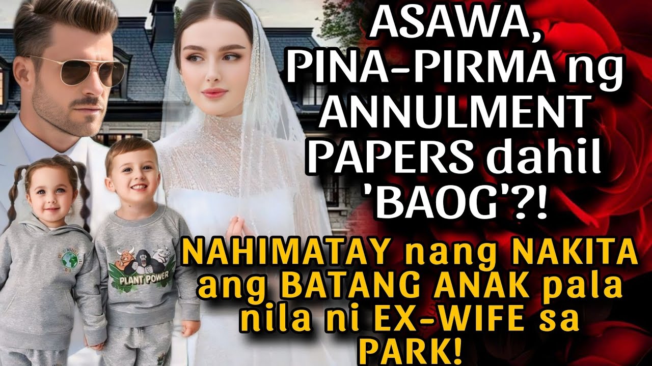 ASAWA, PINA-PIRMA NG ANNULMENT PAPERS DAHIL BAOG. NAHIMATAY! NAKITA ANG ANAK PALA NILA NI EX SA PARK