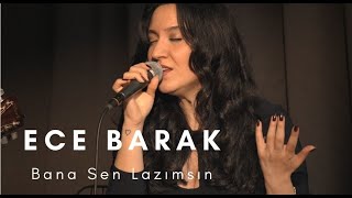 ECE BARAK - Bana Sen Lazımsın (Rafet El Roman Cover)