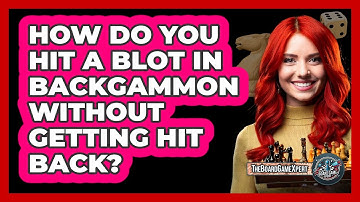 How Do You Hit A Blot In Backgammon Without Getting Hit Back? - The Board Game Xpert