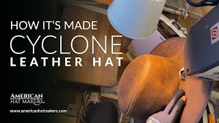 How It's Made  Watch Us Make A Cyclone Leather Cowboy Hat