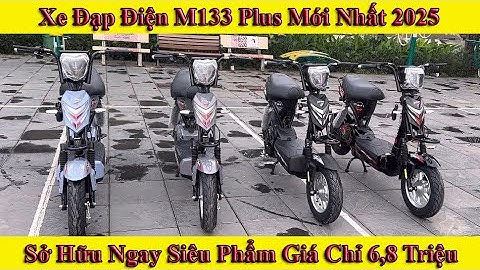 Siêu Phẩm Xe Đạp Điện M133 Plus Mới Nhất 2025 - Giá Chỉ 6,8 Triệu Đồng