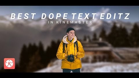 3 Useful Dope Text Editing in Kinemaster.