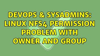 Celebrity DevOps & SysAdmins: Linux nfs4 permission problem with owner and group Wealth