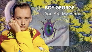Watch Boy George You Are My Heroin video
