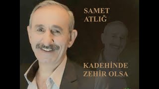 SAMET ATLIĞ - KADEHİNDE ZEHİR OLSA