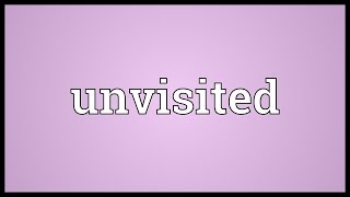 Unvisited Meaning