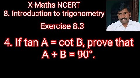 If tan A = cot B, prove that A + B = 90°. Class 10 Maths NCERT, Exercise 8.3, 8. Introduction to tri