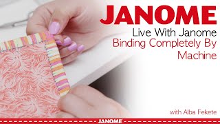 Machine Binding from Start to Finish on your Janome Sewing Machine with Alba