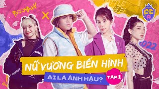 Nữ Vương Đại Chiến | Tập 1: @Nam23official, @ciinciinciin và Trần Vân biến hình CỰC NGẦU