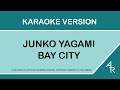 Karaoke 219 ratio junko yagami  bay city romaji