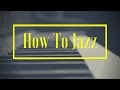 How To Jazz