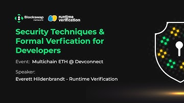 Runtime Verification - Security Techniques & Formal Verification for Developers @ Multichain ETH