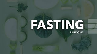 Fasting, Part 1
