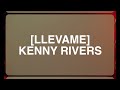 Kenny rivers  llvame lyric