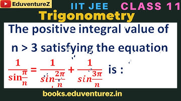 The value of n greater than 3 satisfying the equation 1/(sin⁡π/n) = 1/(sin 2π/n) + 1/(sin 3π/n)  is