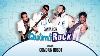 Video thumbnail of "Canta con Quimirock : COMO UN ROBOT"