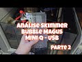 Anlise skimmer bubble magus mini q  parte 2