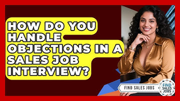 How Do You Handle Objections In A Sales Job Interview? - Find Sales Jobs