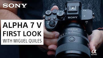 NEW Alpha 7 V Full-Frame Mirrorless Camera | First Look With Miguel Quiles