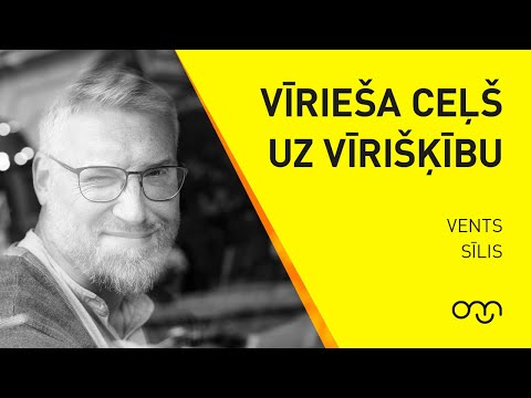 Vents Sīlis: Vīrieša ceļš uz vīrišķību