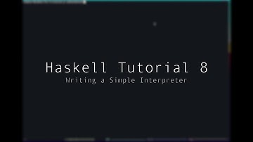 Haskell - Tutorial 8 - Interpreters
