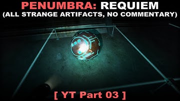 Penumbra: Requiem walkthrough part 3 ( All strange artifacts, No commentary ✔ )