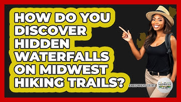 How Do You Discover Hidden Waterfalls On Midwest Hiking Trails? - The Midwest Guru