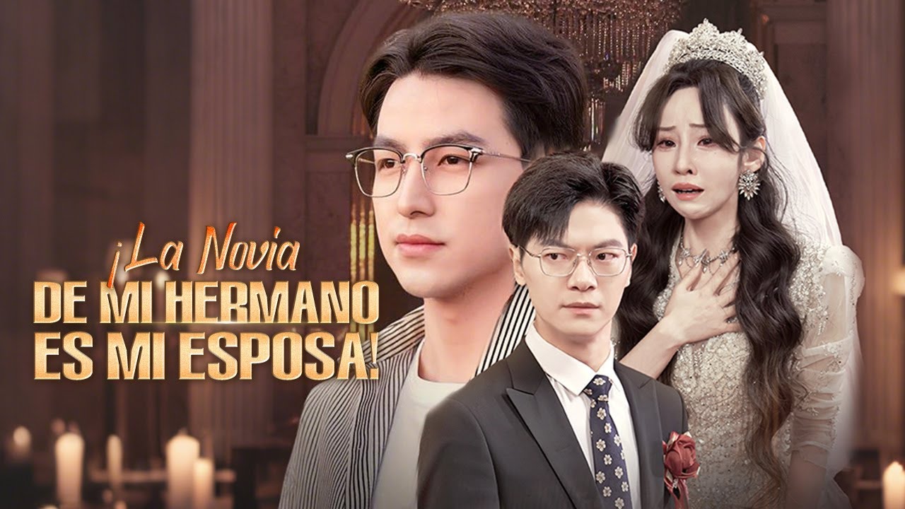 la-novia-de-mi-hermano-es-mi-esposa-youtube