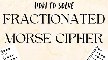 How to Solve a FRACTIONATED MORSE CIPHER!! (again)