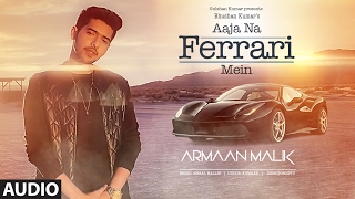 Presenting the full audio of "aaja na ferrari mein" by armaan malik.
get it on itunes : http://bit.ly/aaja-na-ferrari-mein-itunes also,
stream hungama ...