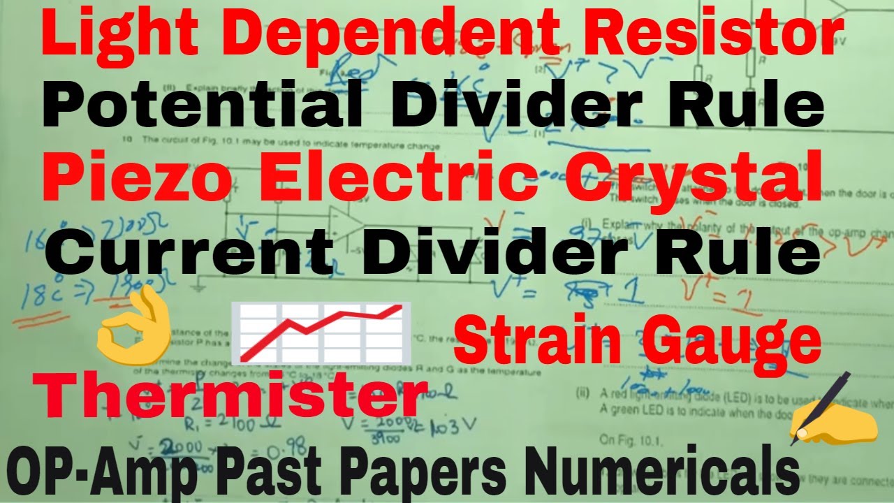 Strain Gauge LDR Thermister OPAMP Numericals Piezo Electric Potential & current Divider