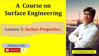 Lecture 3: Surface Properties I A course on Surface Engineering I