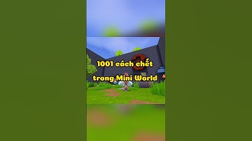 1001 Cách chết trong Game | #miniworld #miniworldvn #miniworldvatoi