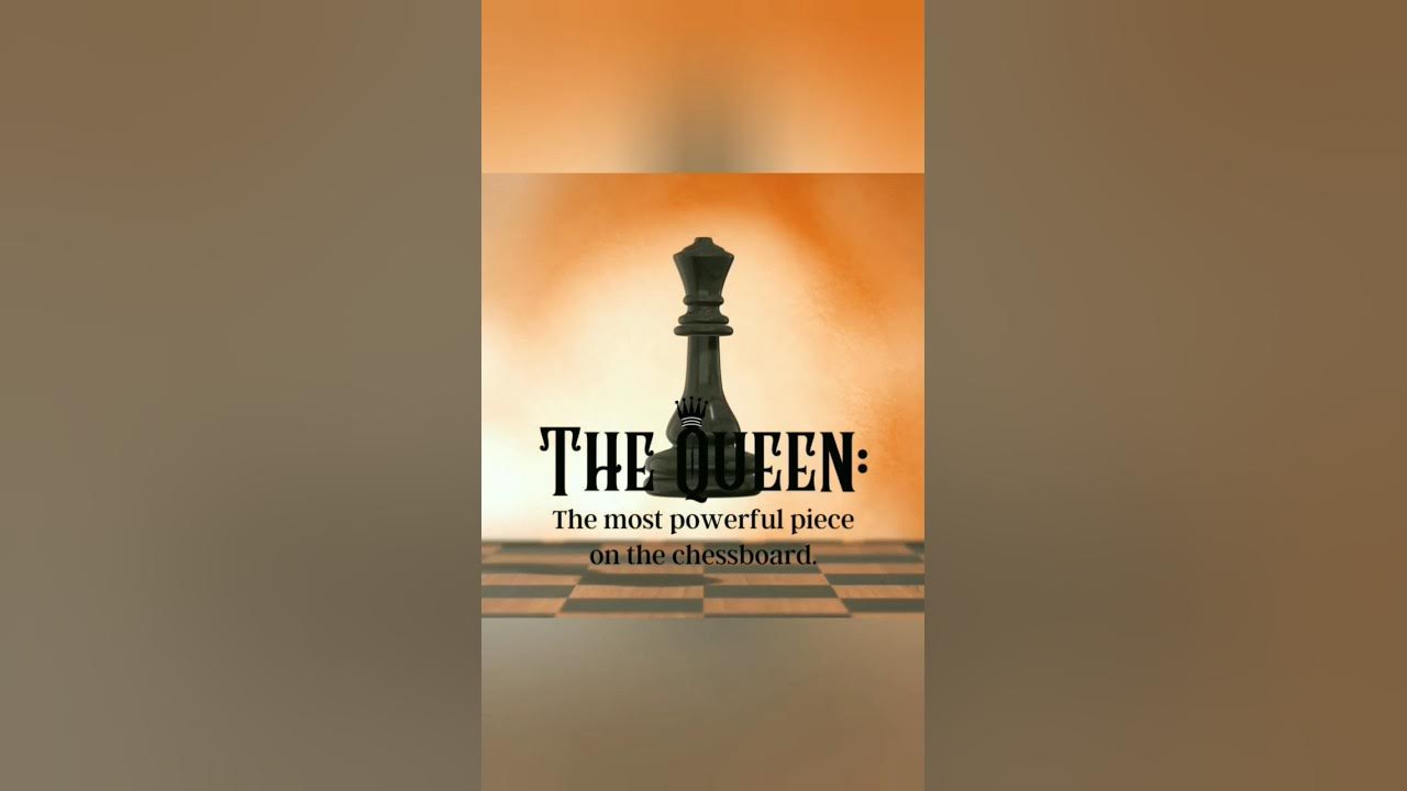 Queendom - Queen- the most powerful piece on the Chess board. She