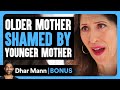 Older mother shamed by younger mother  dhar mann bonus