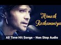 Himesh Reshammiya All Time Hit Songs - Non Stop - jukebox