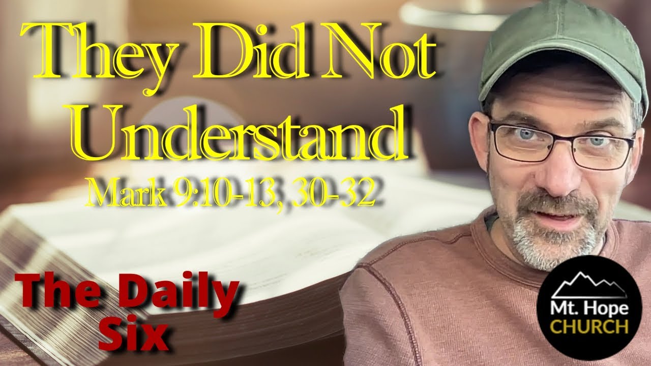They Did Not Understand – Mark 9:10-13, 30-32 - YouTube
