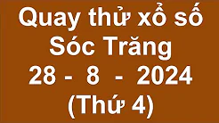 quay thử kết quả xổ số sóc trăng hôm nay ngày 28/8/2024 (quay thử xsst hôm nay) thumbnail