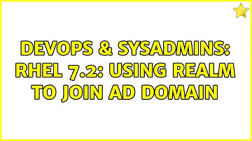 DevOps & SysAdmins: RHEL 7.2: using realm to join AD domain (3 Solutions!!)