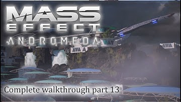 Mass Effect: Andromeda - 100% walkthrough part 13 ► 1080p 60fps - No commentary ◄