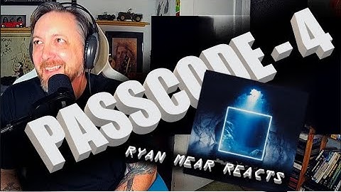 PASSCODE - 4 - Ryan Mear Reacts