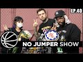 The No Jumper Show EP. 40